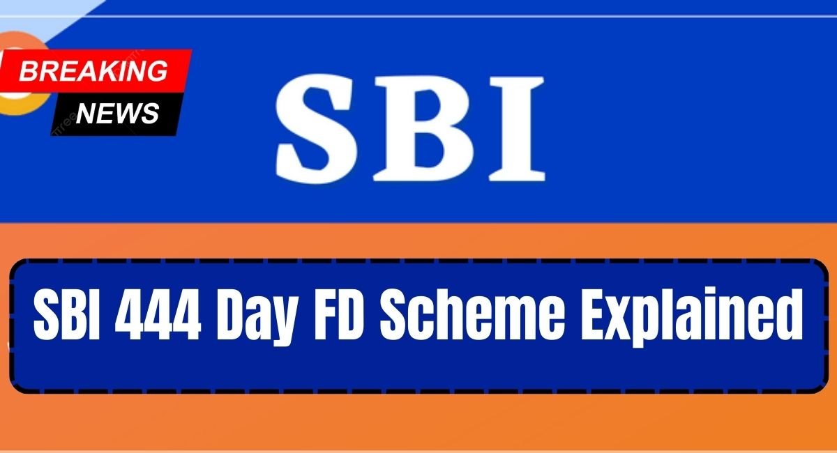 SBI 444 Day FD Scheme Explained